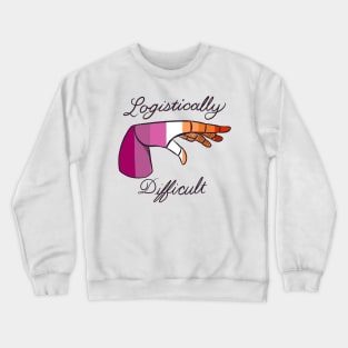 Logistically Difficult - Lesbian Crewneck Sweatshirt